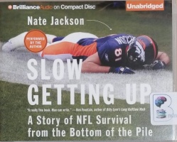 Slow Getting Up - A Story of NFL Survival from teh Bottom of the Pile written by Nate Jackson performed by Nate Jackson on CD (Unabridged)